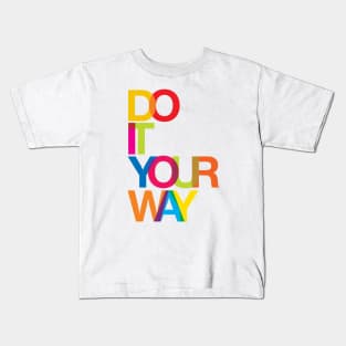 Do it your way Kids T-Shirt